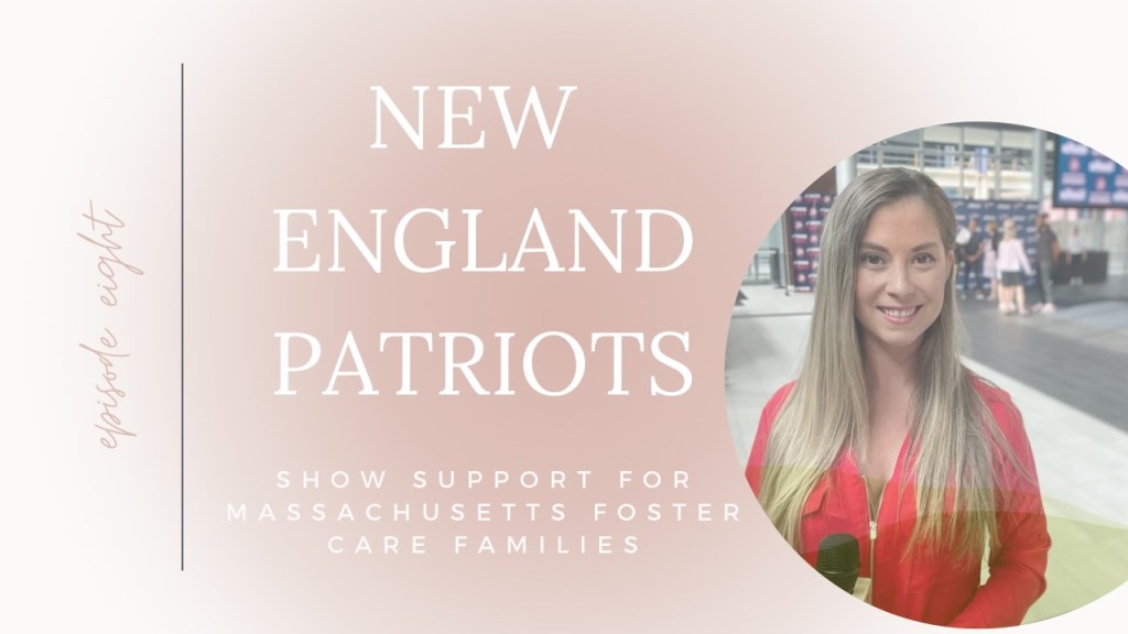 New England Patriots speak out during Foster Care Awareness&nbsp;Month